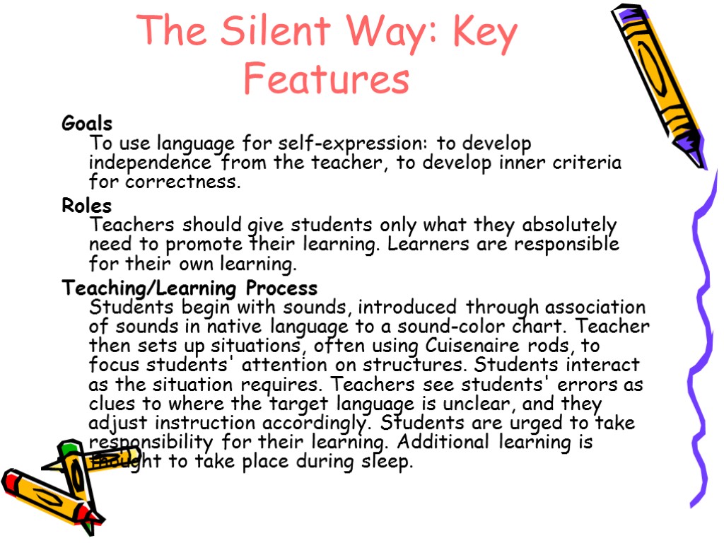 The Silent Way: Key Features Goals To use language for self-expression: to develop independence